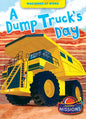 A Dump Truck's Day - Library Binding