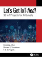 Let's Get Iot-Fied!: 30 Iot Projects for All Levels - Paperback