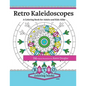 Retro Kaleidoscopes - a Coloring Book for Adults and Kids Alike: Coloring the circles, spirals and repeating geometric shapes of our childhood kaleido - Paperback