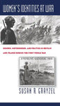Women's Identities at War: Gender, Motherhood, and Politics in Britain and France During the First World War - Paperback