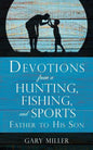 Devotions from a Hunting, Fishing, and Sports Father, to His Son - Paperback
