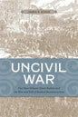 Uncivil War: Five New Orleans Street Battles and the Rise and Fall of Radical Reconstruction - Paperback
