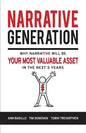 Narrative Generation: Why Narrative Will Become Your Most Valuable Asset in the Next 5 Years - Paperback