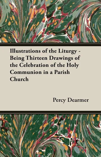 Illustrations of the Liturgy - Being Thirteen Drawings of the Celebration of the Holy Communion in a Parish Church - Paperback
