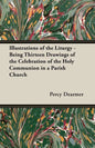 Illustrations of the Liturgy - Being Thirteen Drawings of the Celebration of the Holy Communion in a Parish Church - Paperback