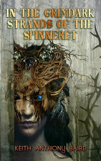 In the Grimdark Strands of the Spinneret: A Fairy Tale for Elders - Paperback