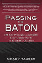 Passing the Baton: 100 Life Principles and Skills Every Father Needs to Teach His Children - Paperback