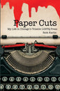 Paper Cuts: My Life in Chicago's Volatile LGBTQ Press - Paperback