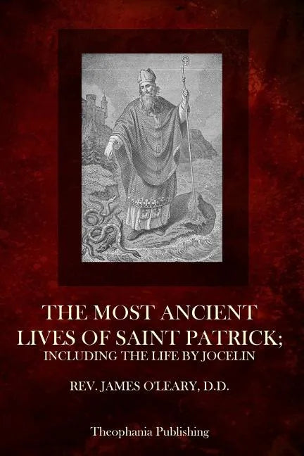 The Most Ancient Lives Of Saint Patrick: Including The Life By Jocelin - Paperback