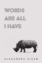 Words are All I Have - Hardcover