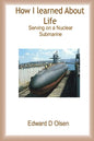 How I Learned About Life - Serving On a Nuclear Submarine - Paperback