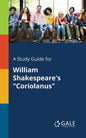 A Study Guide for William Shakespeare's "Coriolanus" - Paperback