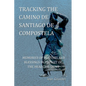 Tracking the Camino de Santiago de Compostela - Paperback