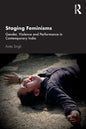 Staging Feminisms: Gender, Violence and Performance in Contemporary India - Paperback
