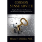 Common Sense Advice: Simple Stories for Success In Business and Organizations - Paperback