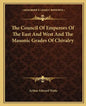 The Council of Emperors of the East and West and the Masonic Grades of Chivalry - Paperback