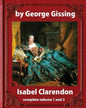 Isabel Clarendon (1885). by George Gissing (novel): complete volume 1 and 2 - Paperback