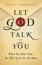 Let God Talk to You: When You Hear Him, You Will Never Be the Same - Paperback