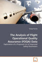 The Analysis of Flight Operational Quality Assurance (FOQA) Data - Paperback