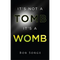 It's Not a Tomb It's a Womb - Paperback
