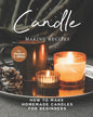 Candle Making Recipes: How to Make Homemade Candles for Beginners - Paperback