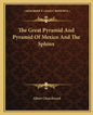 The Great Pyramid and Pyramid of Mexico and the Sphinx - Paperback