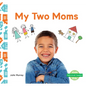 My Two Moms - Library Binding