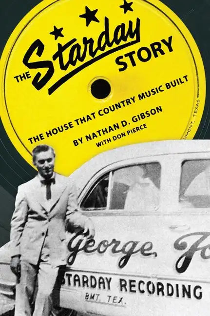 The Starday Story: The House That Country Music Built - Hardcover