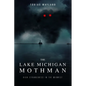 The Lake Michigan Mothman: High Strangeness in the Midwest - Paperback
