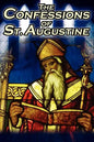 Confessions of St. Augustine: The Original, Classic Text by Augustine Bishop of Hippo, His Autobiography and Conversion Story - Paperback