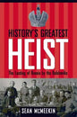 History's Greatest Heist: The Looting of Russia by the Bolsheviks - Hardcover