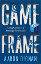 Game Frame: Using Games as a Strategy for Success - Paperback