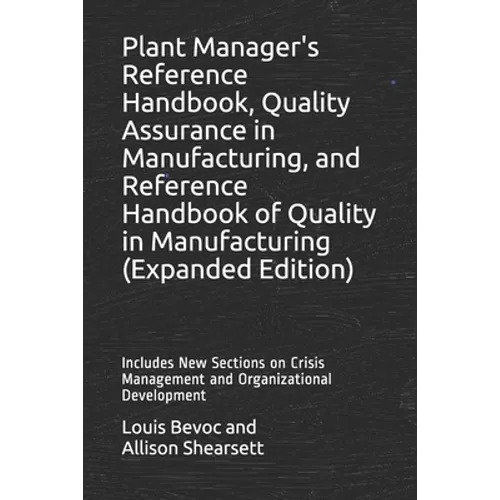 Plant Manager's Reference Handbook, Quality Assurance in Manufacturing, and Reference Handbook of Quality in Manufacturing (Expanded Edition): Include - Paperback