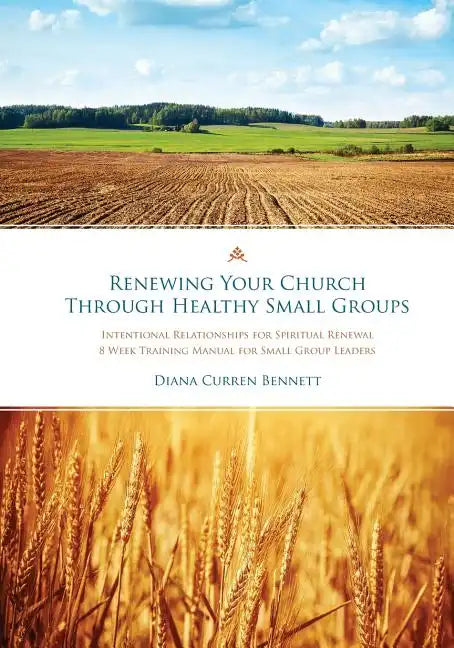 Renewing Your Church Through Healthy Small Groups: 8 Week Training Manual for Small Group Leaders - Paperback