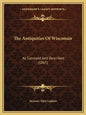 The Antiquities Of Wisconsin: As Surveyed And Described (1865) - Paperback