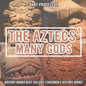 The Aztecs' Many Gods - History Books Best Sellers Children's History Books - Paperback