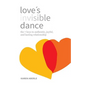 Love's Invisible Dance: The 7 Keys to Authentic, Joyful, and Lasting Relationship - Paperback