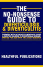 The No-Nonsense Guide To Diverticulosis and Diverticulitis - Paperback