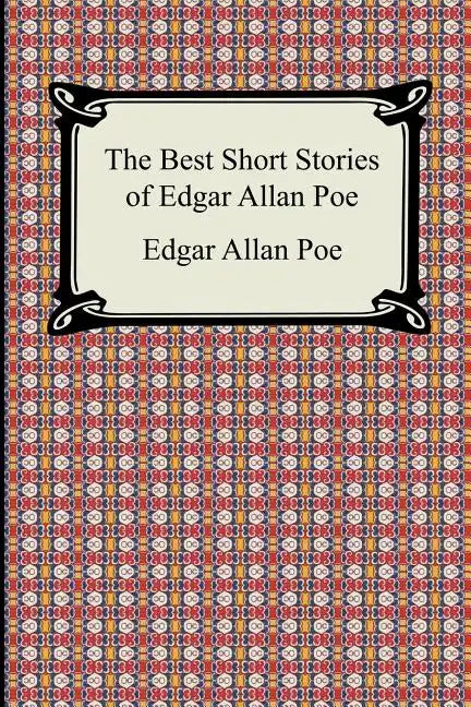 The Best Short Stories of Edgar Allan Poe: (The Fall of the House of Usher, the Tell-Tale Heart and Other Tales) - Paperback