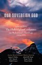 Our Sovereign God: Addresses from the Philadelphia Conference on Reformed Theology - Paperback
