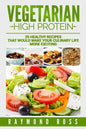 Vegetarian. High Protein: 25 healthy recipes that would make your culinary life - Paperback