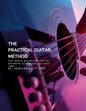 The Practical Guitar Method: Real World Instruction for the Aspiring Professional Guitarist - Paperback