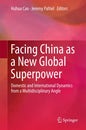 Facing China as a New Global Superpower: Domestic and International Dynamics from a Multidisciplinary Angle - Hardcover