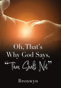 Oh, That's Why God Says, "Thou Shalt Not" - Hardcover