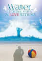 Water, I Think She's in Love with Me - Hardcover