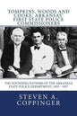 Tompkins, Woods and Cooke: Arkansas' First State Police Commissioners: The Founding Fathers of the Arkansas State Police Department, 1935 - 1937 - Paperback