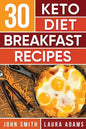 Ketogenic Diet: 30 Keto Diet Breakfast Recipe: The Ketogenic Diet Breakfast Recipe Cookbook For Rapid Weight Loss And Amazing Energy! - Paperback