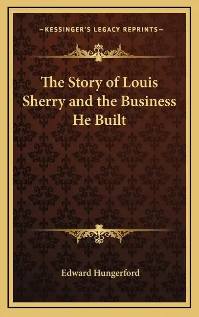 The Story of Louis Sherry and the Business He Built - Hardcover