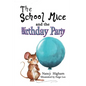 The School Mice and the Birthday Party: Book 6 For both boys and girls ages 6-12 Grades: 1-6 - Paperback