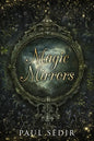 Magic Mirrors: Divination, Clairvoyance, Astral Kingdoms, Evocation, Consecrations, the Urim and Thummim, Mirrors of the Bhattahs, Ar - Paperback
